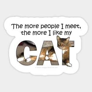 The more people I meet the more I like my cat - Somali Abyssinian long hair cat oil painting word art Sticker